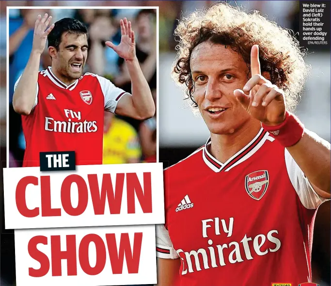  ?? EPA/REUTERS ?? We blew it: David Luiz and (left) Sokratis hold their hands up over dodgy defending