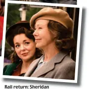  ?? ?? Rail return: Sheridan Smith and Jenny Agutter