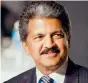  ??  ?? Anand Mahindra