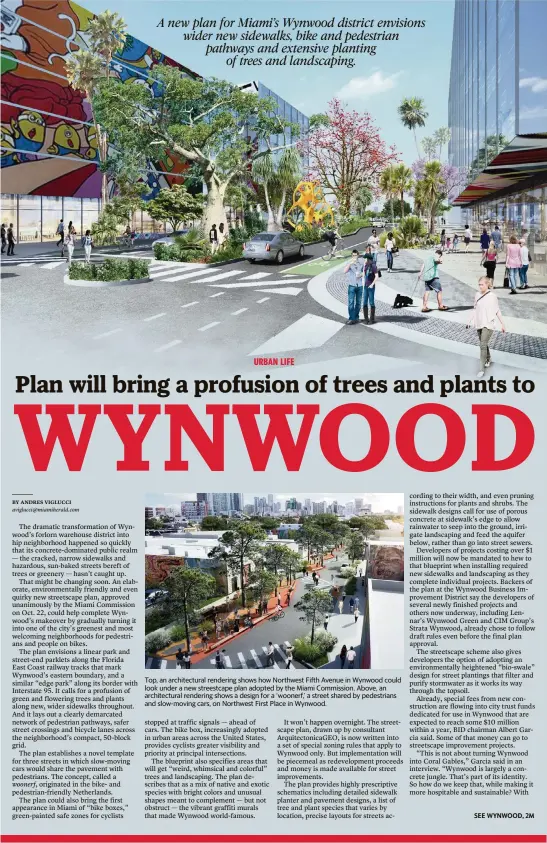  ??  ?? Top, an architectu­ral rendering shows how Northwest Fifth Avenue in Wynwood could look under a new streestcap­e plan adopted by the Miami Commission. Above, an architectu­ral rendering shows a design for a ‘woonerf,’ a street shared by pedestrian­s and slow-moving cars, on Northwest First Place in Wynwood.