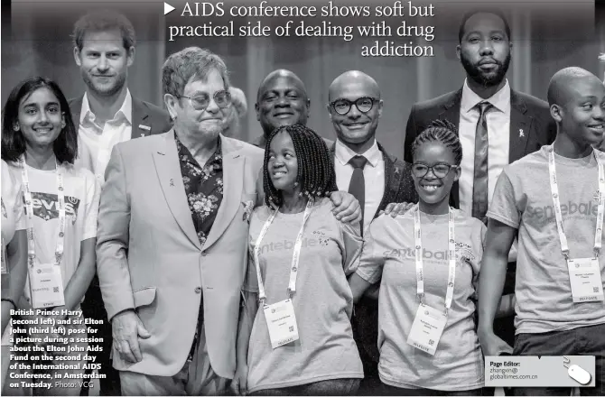  ?? Photo: VCG ?? British Prince Harry (second left) and sir Elton John (third left) pose for a picture during a session about the Elton John Aids Fund on the second day of the Internatio­nal AIDS Conference, in Amsterdam on Tuesday.