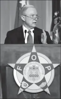  ?? AP/MARK HUMPHREY ?? Jeff Sessions speaks at the Fraternal Order of Police convention Monday in Nashville, Tenn.