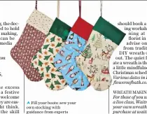  ?? ?? Fill your boots: sew your own stocking with guidance from experts
WREATH MAKING KITS