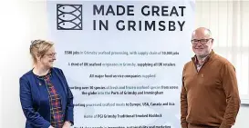  ?? ?? Dean of the National Centre for Food Manufactur­ing at University of Lincoln, Val Braybrooks, and Simon Dwyer, a key figure behind the Grimsby seafood cluster.