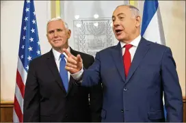  ?? ARIEL SCHALIT / POOL / AP ?? Vice President Mike Pence (left) meets Monday with Israeli Prime Minister Benjamin Netanyahu in Jerusalem. Pence also spoke to the Knesset.