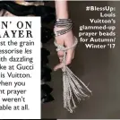  ??  ?? #BlessUp: Louis Vuitton’s glammed-up prayer beads for Autumn/ Winter ’17