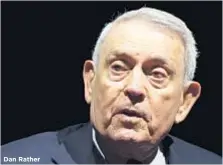  ??  ?? Dan Rather