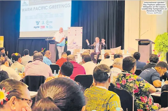  ?? Picture: SUPPLIED ?? Internatio­nal speaker Ray Popham addresses delegates at the Legacy Leadership Symposium on Denarau in Nadi.