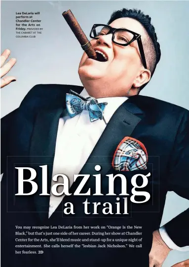  ??  ?? Lea DeLaria will perform at Chandler Center for the Arts on Friday.