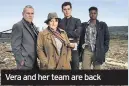  ??  ?? Vera and her team are back