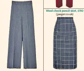  ??  ?? Wool check pencil skirt, £110 (jaeger.co.uk)