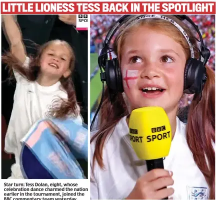  ?? ?? Star turn: Tess Dolan, eight, whose celebratio­n dance charmed the nation earlier in the tournament, joined the BBC commentary team yesterday