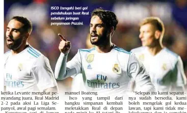  ??  ?? ISCO (tengah) beri gol pendahulua­n buat Real sebelum jaringan penyamaan Pazzini.