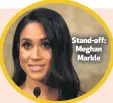  ??  ?? Stand-off: Meghan Markle