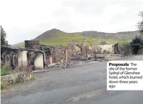  ??  ?? Proposals The site of the former Spittal of Glenshee hotel, which burned down three years ago