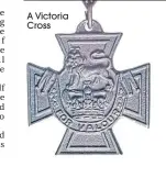  ??  ?? A Victoria Cross