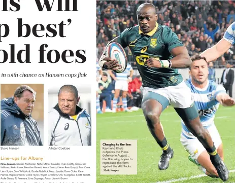  ?? /Gallo Images ?? Steve Hansen Allister Coetzee Charging to the line: Raymond Rhule outpaces the Puma defence in August … the Bok wing hopes to reproduce this form against the All Blacks.