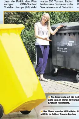  ??  ?? Sie freut sich auf die Gelben Tonnen, hat dafür aber keinen Platz: Anwohnerin Ivonne Brock (30) vom Grünaer Hexenberg.Der Mann von der Müllabfuhr: Ab 2019 sollen alle Plastikabf­älle in Gelben Tonnen landen.