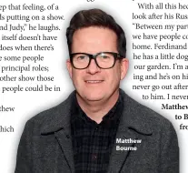  ??  ?? Matthew Bourne