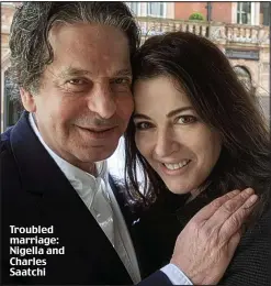  ??  ?? Troubled marriage: Nigella and Charles Saatchi