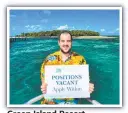  ??  ?? Green Island Resort restaurant manager Lewis McGlynn is seeking workers.