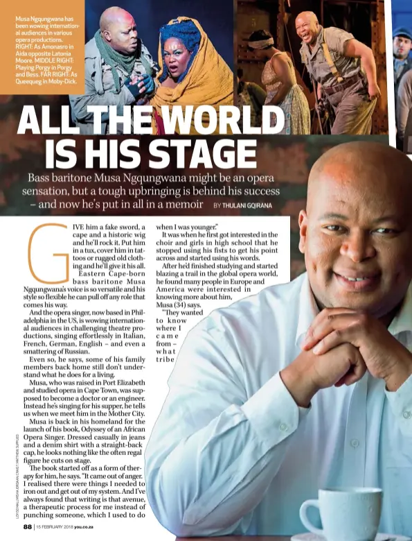  ??  ?? Musa Ngqungwana has been wowing internatio­nal audiences in various opera production­s. RIGHT: As Amonasro in Aida opposite Latonia Moore. MIDDLE RIGHT: Playing Porgy in Porgy and Bess. FAR RIGHT: As Queequeg in Moby-Dick.