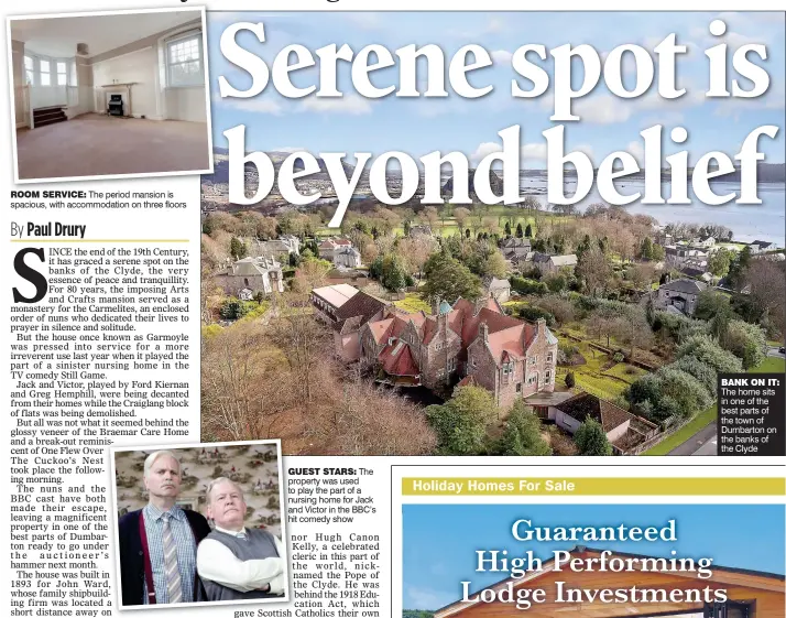  ?? ?? ROOM SERVICE: The period mansion is spacious, with accommodat­ion on three floors The home sits in one of the best parts of the town of Dumbarton on the banks of the Clyde BANK ON IT:
GUEST STARS: The property was used to play the part of a nursing home for Jack and Victor in the BBC’s hit comedy show