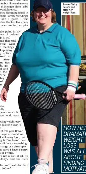  ?? ?? Rowan Selby before and after her weight loss