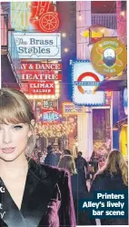  ?? ?? BIG BREAK: Taylor Swift got her start in ‘Music City’
Printers Alley’s lively bar scene