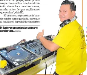  ?? ARCHIVO ?? Dj Junior se encargará de animar el conciertaz­o.