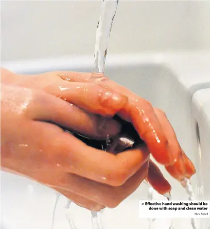  ?? Nick Ansell ?? > Effective hand washing should be done with soap and clean water