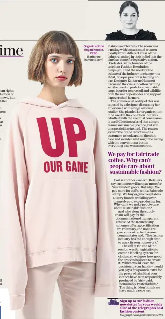  ??  ?? Organic cotton slogan hoodie, £280 (katharine hamnett.com)