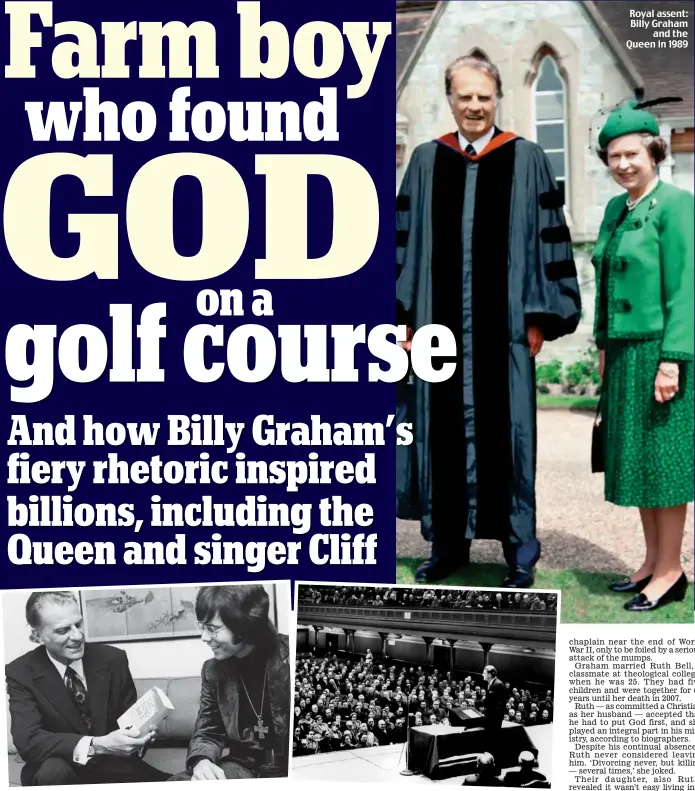  ??  ?? Saviour’s Day: Cliff Richard committed to Christiani­ty after a Graham crusade. Above: At St Andrew’s Halls, Glasgow, in 1955 Royal assent: Billy Graham and the Queen in 1989