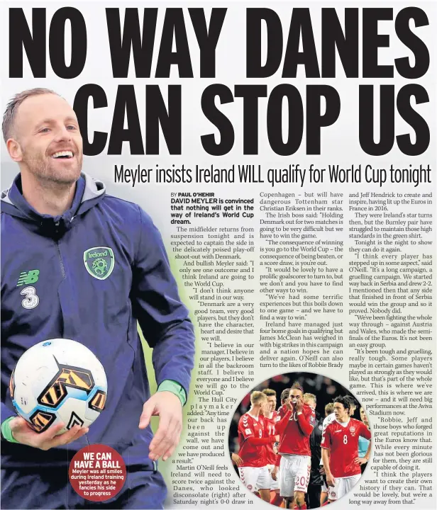  ??  ?? WE CAN HAVE A BALL Meyler was all smiles during Ireland training yesterday as he fancies his side to progress