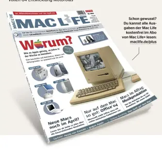  ?? ?? Schon gewusst? Du kannst alle Ausgaben der Mac Life kostenfrei im Abo von Mac Life+ lesen: maclife.de/plus