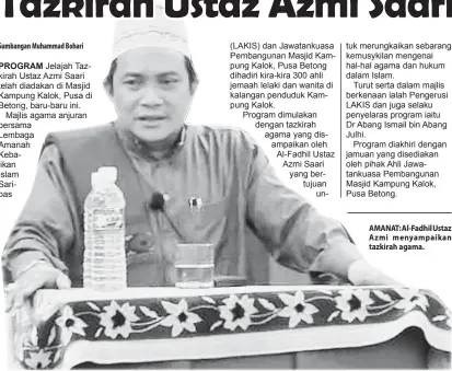  ??  ?? AMANAT: Al-Fadhil Ustaz Azmi menyampaik­an tazkirah agama.