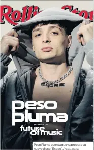  ?? Foto: Especial ?? Peso Pluma cuenta que ya prepara su nuevo disco “Éxodo”./