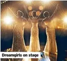  ?? ?? Dreamgirls on stage