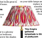  ??  ?? This Empire gathered lampshade is £63 at pooky.com