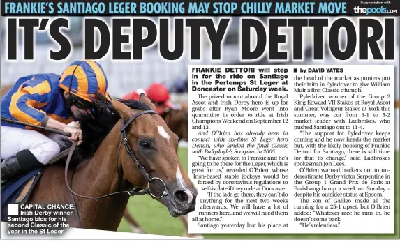  ??  ?? CAPITAL CHANCE: Irish Derby winner Santiago bids for his second Classic of the year in the St Leger