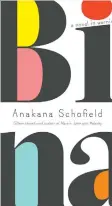  ?? ARaBELLA CAMPBELL ?? Vancouver-based writer Anakana Schofield’s distinctiv­e prose continues to impress with Bina: A Novel in Warnings.