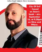  ??  ?? City Of Evil – based on Sean’s book – airs September 16, at 9.30pm on Nine and 9Now.