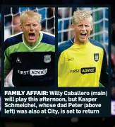  ??  ?? FAMILY AFFAIR: Willy Caballero (main) will play this afternoon, but Kasper Schmeichel, whose dad Peter (above left) was also at City, is set to return
