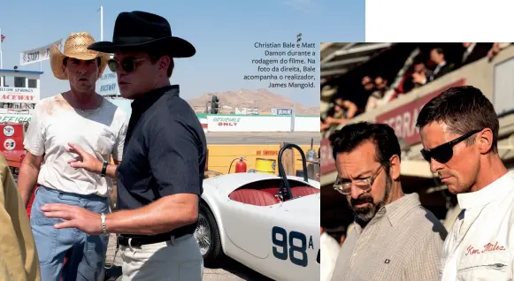  ??  ?? Christian Bale e Matt
Damon durante a rodagem do filme. Na
foto da direita, Bale acompanha o realizador,
James Mangold.