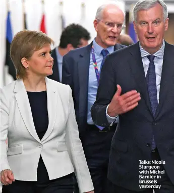  ??  ?? Talks: Nicola Sturgeon with Michel Barnier in Brussels yesterday