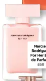  ??  ?? Narciso Rodriguez For Her Eau de Parfum, £68