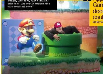  ??  ?? Big Boy Barry realises he shouldn’t have eaten that last mushroom…