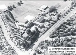 ??  ?? 3. Bemrose School has changed over the years
