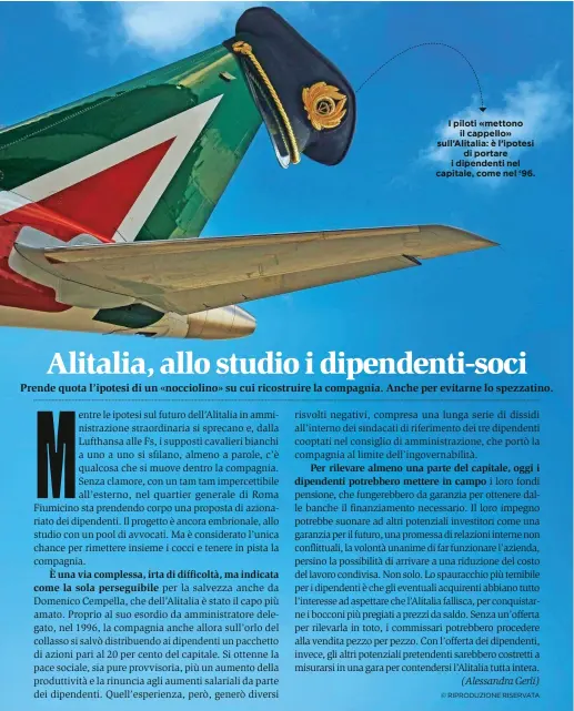  ??  ?? I piloti «mettono il cappello» sull’Alitalia: è l’ipotesi di portare i dipendenti nel capitale, come nel ‘96.