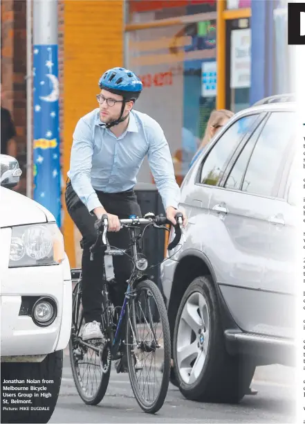  ?? Picture: MIKE DUGDALE ?? Jonathan Nolan from Melbourne Bicycle Users Group in High St, Belmont.